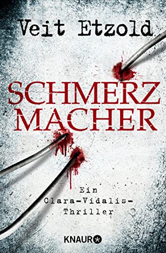 Schmerzmacher: Ein Clara-Vidalis-Thriller