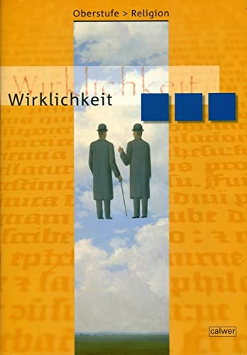 Oberstufe Religion - Wirklichkeit: Schülerheft Oberstufe Religion - Wirklichkeit: Schülerheft