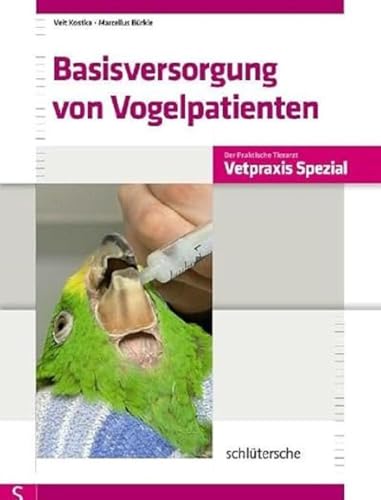 Basisversorgung von Vogelpatienten (Vetpraxis spezial) von Schlütersche