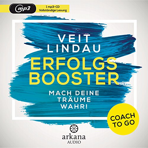 Coach to go Erfolgsbooster: Mach deine Träume wahr! von ARKANA Verlag