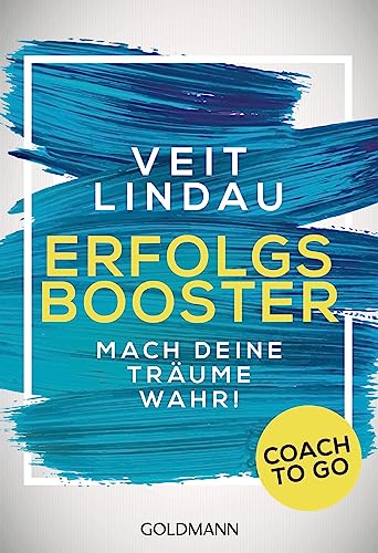 Coach to go Erfolgsbooster: Mach deine Träume wahr! von Goldmann TB