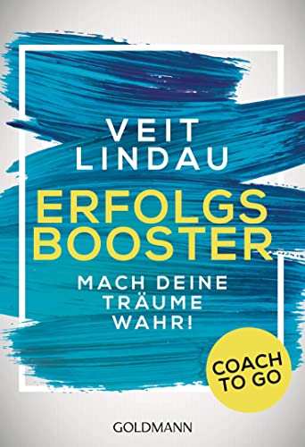 Coach to go Erfolgsbooster: Mach deine Träume wahr!