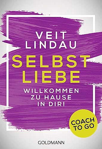 Coach to go Selbstliebe: Willkommen zu Hause in dir! von Goldmann
