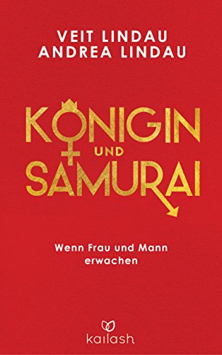 Königin und Samurai: Wenn Frau und Mann erwachen von Kailash