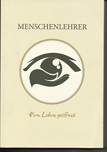 Menschenlehrer - Vom Leben geöffnet