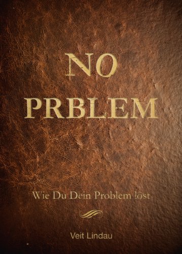 NO PROBLEM!: Wie Du Dein Problem löst...