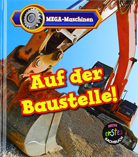 Auf der Baustelle!: MEGA-Maschinen (CORONA Sachbücher)