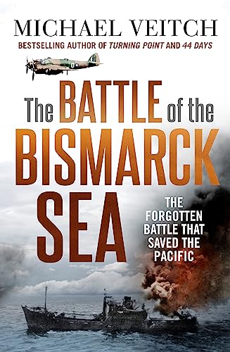 The Battle of the Bismarck Sea: The Forgotten Battle That Saved the Pacific von Hachette Australia