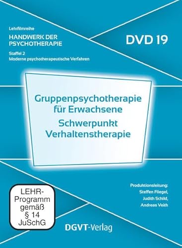 Gruppenpsychotherapie für Erwachsene – Schwerpunkt Verhaltenstherapie (DVD 19): Handwerk der Psychotherapie, Staffel 2: Moderne psychotherapeutische ... (Lehrfilmreihe: Handwerk der Psychotherapie) von dgvt-Verlag