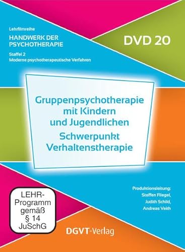 Gruppenpsychotherapie mit Kindern und Jugendlichen – Schwerpunkt Verhaltenstherapie (20): Handwerk der Psychotherapie, Staffel 4: Psychotherapie mit ... (Lehrfilmreihe: Handwerk der Psychotherapie) von dgvt-Verlag