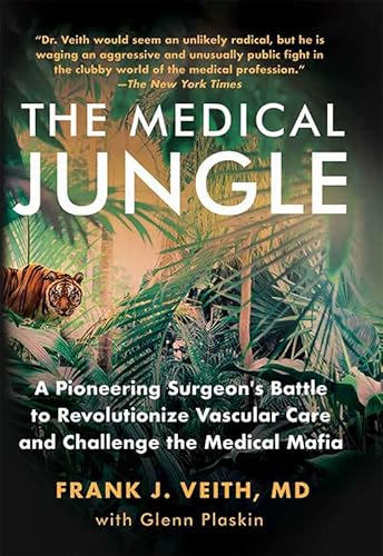 The Medical Jungle: A Pioneering Surgeon's Battle to Revolutionize Vascular Care and Challenge the Medical Mafia von Amplify Publishing