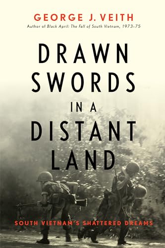 Drawn Swords in a Distant Land: South Vietnam's Shattered Dreams Drawn Swords in a Distant Land: South Vietnam's Shattered Dreams von Encounter Books