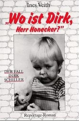 Wo ist Dirk, Herr Honecker?: Reportage-Roman von Merch Movie Edition GmbH