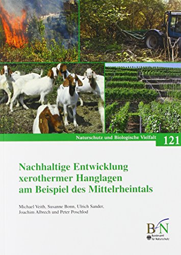 Nachhaltige Entwicklung xerothermer Hanglagen am Beispiel des Mittelrheintals (Naturschutz und Biologische Vielfalt)