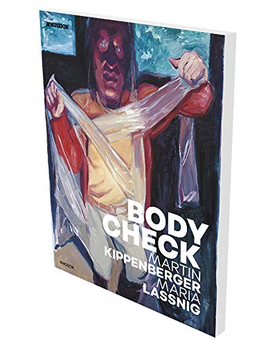 Bodycheck – Martin Kippenberger – Maria Lassnig: Kat. Museion Bozen / Lenbachhaus München