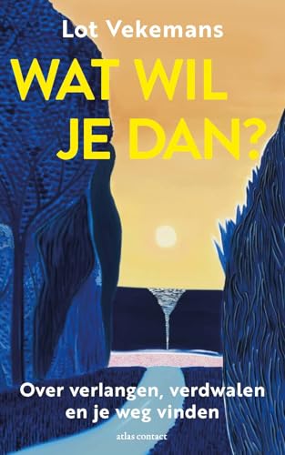 Wat wil je dan?: Over verlangen, verdwalen en je weg vinden von Atlas Contact