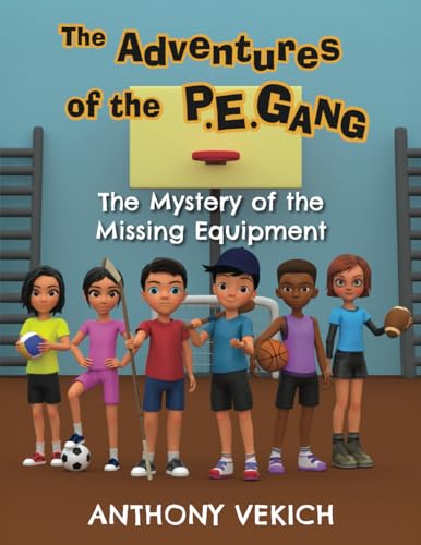 The Adventures of the P.E. Gang: The Mystery of the Missing Equipment von Miriam Laundry Publishing