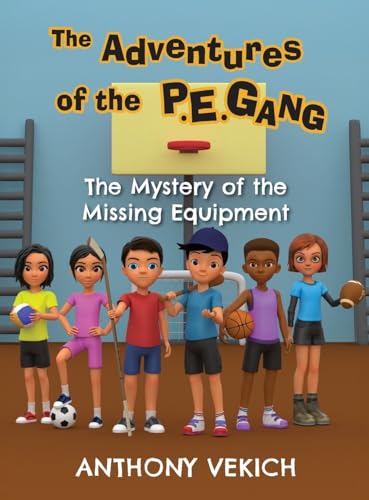 The Adventures of the P.E. Gang: The Mystery of the Missing Equipment von Miriam Laundry Publishing