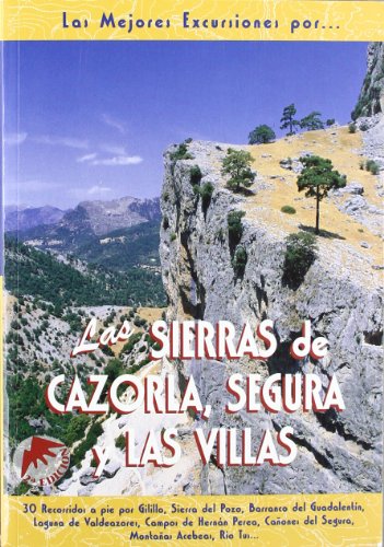 Las sierras de Cazorla, Segura y Las Villas : Gilillo, Sierra del Pozo, Barranco del Guadalentín, Lagunas de Valdeazores-- von Ediciones El Senderista
