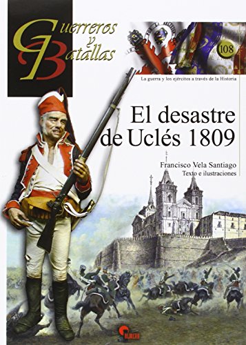 El desastre de Uclés 1809 (Guerreros y Batallas, Band 108) von Almena Ediciones