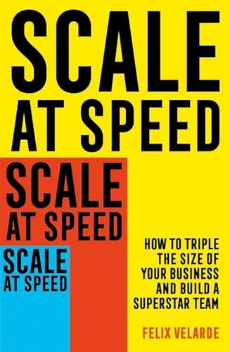 Scale at Speed: How to Triple the Size of Your Business and Build a Superstar Team von Robinson