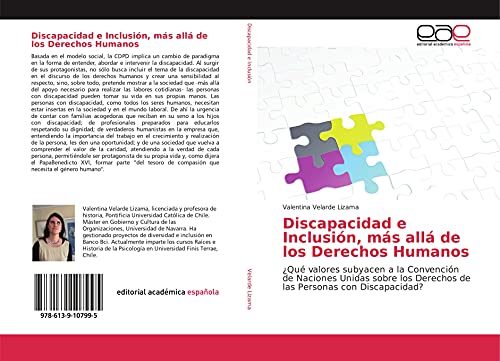 Discapacidad e Inclusión, más allá de los Derechos Humanos: ¿Qué valores subyacen a la Convención de Naciones Unidas sobre los Derechos de las Personas con Discapacidad? von EAE Editorial Academia Espanola