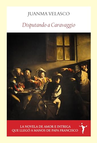 Disputando a Caravaggio (Literadura) von Editorial Funambulista S.L.