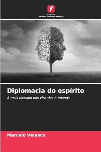 Diplomacia do espírito: A mais elevada das virtudes humanas von Edições Nosso Conhecimento
