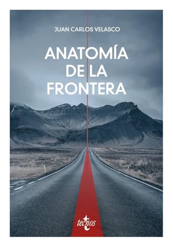 Anatomía de la frontera: Una perspectiva filosófico-política (Filosofía - Filosofía y Ensayo) von Tecnos