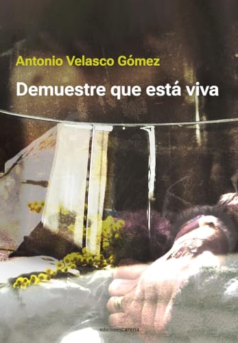 Demuestre que está viva: Y vuelva usted mañana (Carena Narrativa, Band 787) von Ediciones Carena