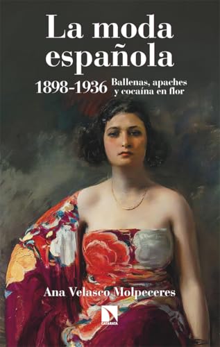 La moda española 1898-1936: Ballenas, apaches y cocaína en flor (Mayor, Band 1041) von Los Libros de la Catarata