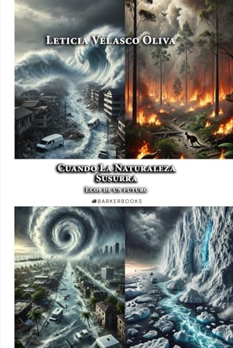 Cuando la naturaleza susurra: Ecos de un futuro von Barker Publishing LLC