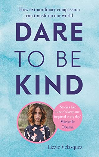 Dare to be Kind: How Extraordinary Compassion Can Transform Our World von Piatkus Books
