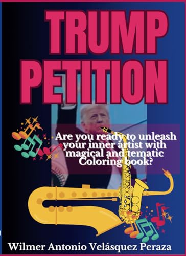 TRUMP PETITION: Are you ready to unlesh your inner artist with magical and tematic Coloring book? von Independently published