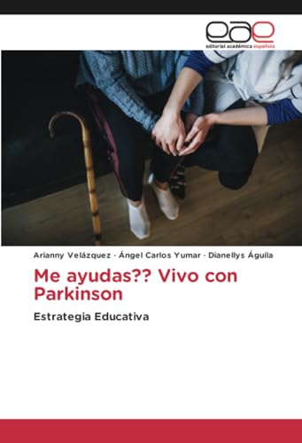 Me ayudas?? Vivo con Parkinson: Estrategia Educativa von Editorial Académica Española
