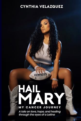 Hail Mary - My Cancer Journey: A Tale of Love, Hope, and Healing Through the Eyes of a Latina von Self-Published