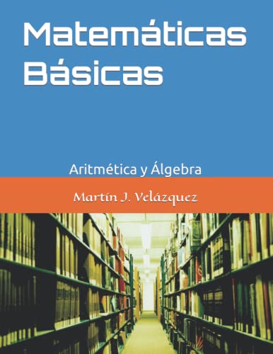 Matemáticas Básicas: Aritmética y Álgebra