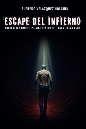 Escape del infierno: Encuentra y conoce ESE ALGO dentro de ti para llegar a SER von Barker Publishing LLC