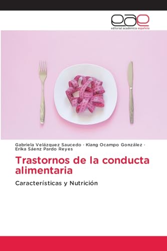 Trastornos de la conducta alimentaria: Características y Nutrición von Editorial Académica Española