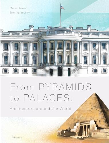 From Pyramids to Palaces: Architecture around the World From Pyramids to Palaces: Architecture around the World von Albatros Media