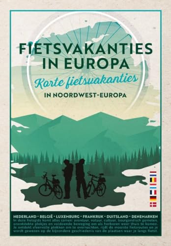 Fietsvakanties in Europa: korte fietsvakanties in Noordwest-Europa : Nederland, België, Luxemburg, Frankrijk, Duitsland, Denemarken von ANWB