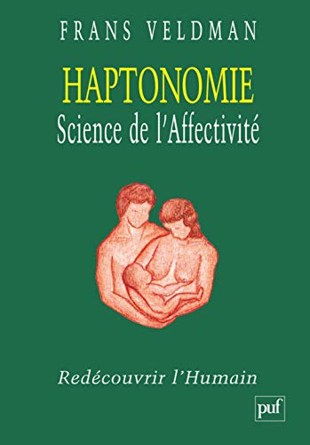 Haptonomie. Science de l'affectivité: Redécouvrir l'humain