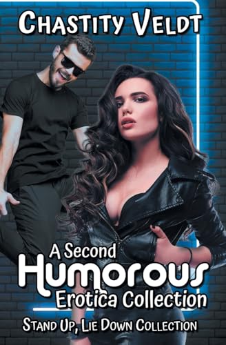 A Second Humorous Erotica Collection (Stand Up, Lie Down, Band 18) von 4 Horsemen Publications