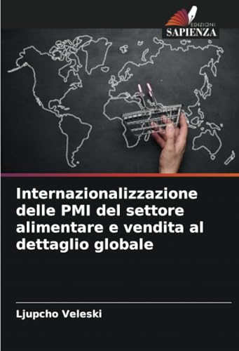 Internazionalizzazione delle PMI del settore alimentare e vendita al dettaglio globale von Edizioni Sapienza