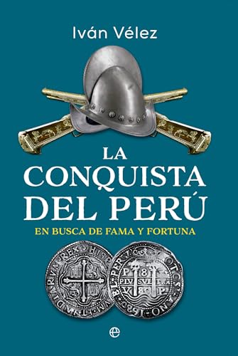 La conquista del Perú: En busca de fama y fortuna von LA ESFERA DE LOS LIBROS, S.L.