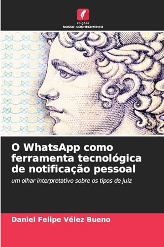 O WhatsApp como ferramenta tecnológica de notificação pessoal: um olhar interpretativo sobre os tipos de juiz von Edições Nosso Conhecimento