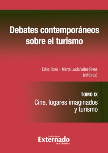 Debates contemporáneos sobre el turismo IX: Cine, lugares imaginados y turismo Debates contemporáneos sobre el turismo IX: Cine, lugares imaginados y turismo von Universidad Externado de Colombia