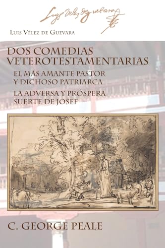 Dos comedias veterotestamentarias: EL MÁS AMANTE PASTOR Y DICHOSO PATRIARCA LA ADVERSA Y PRÓSPERA SUERTE DE JOSEF (Ediciones Críticas, Band 107) von Juan de la Cuesta-Hispanic Monographs