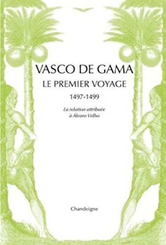 Vasco de Gama. Le premier voyage (1497-1499): Le premier voyage aux Indes 1497-1499