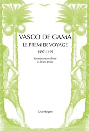 Vasco de Gama. Le premier voyage (1497-1499): Le premier voyage aux Indes 1497-1499